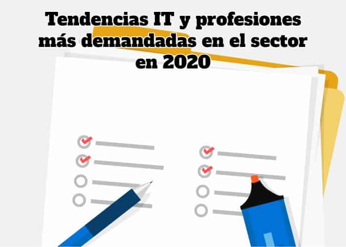 Tendencias IT y profesiones más demandadas en el sector en 2020